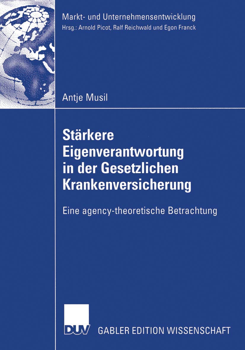 Strkere Eigenverantwortung in der Gesetzlichen Krankenversicherung: Eine agencytheoretische Betrachtung (Markt und Unternehmen,Used