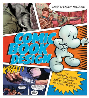 Comic Book Design: The Essential Guide to Creating Great Comics and Graphic Novels,Used