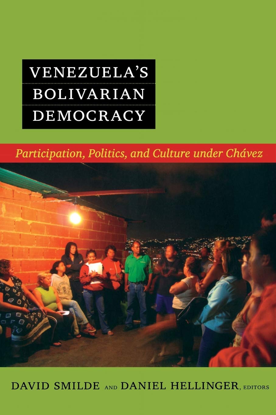 Venezuela'S Bolivarian Democracy: Participation, Politics, And Culture Under Chvez,New