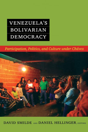 Venezuela'S Bolivarian Democracy: Participation, Politics, And Culture Under Chvez,Used