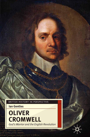 Oliver Cromwell: God's Warrior and the English Revolution (British History in Perspective, 26),Used