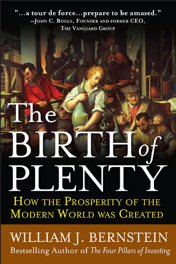 The Birth Of Plenty: How The Prosperity Of The Modern World Was Created,New