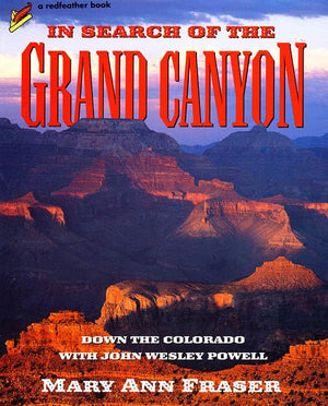 In Search Of The Grand Canyon: Down The Colorado With John Wesley Powell (Redfeather Books),Used