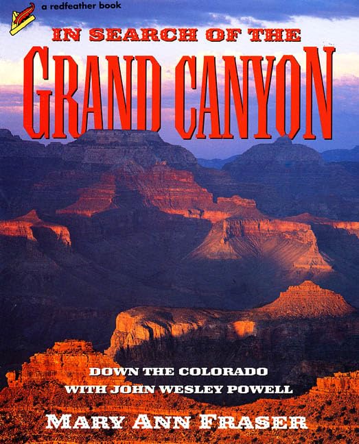 In Search Of The Grand Canyon: Down The Colorado With John Wesley Powell (Redfeather Books),Used