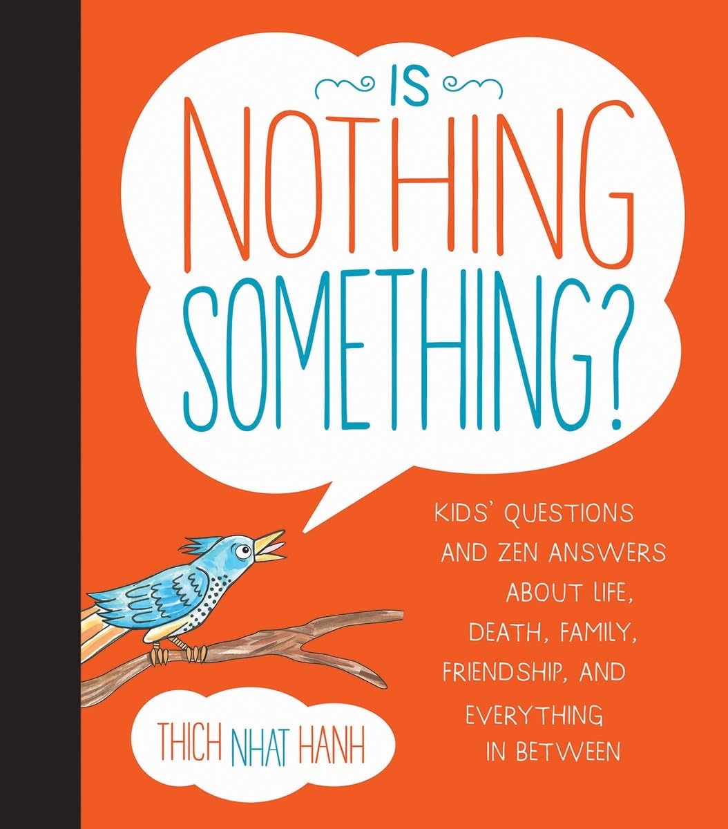 Is Nothing Something?: Kids' Questions And Zen Answers About Life, Death, Family, Friendship, And Everything In Between