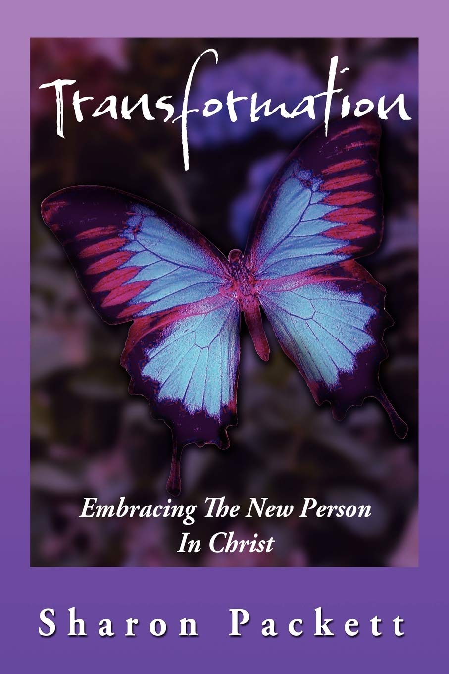 Transformation: Embracing The New Creature In Christ,Used