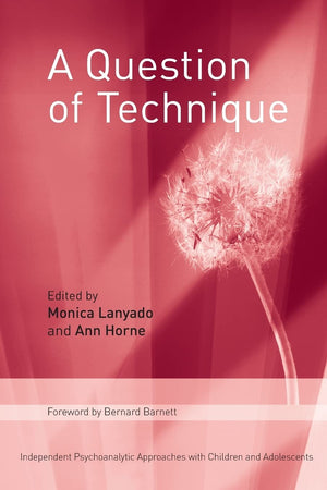 A Question of Technique: Independent Psychoanalytic Approaches with Children and Adolescents,New