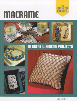 The Weekend Crafter: Macrame: 19 Great Weekend Projects,Used