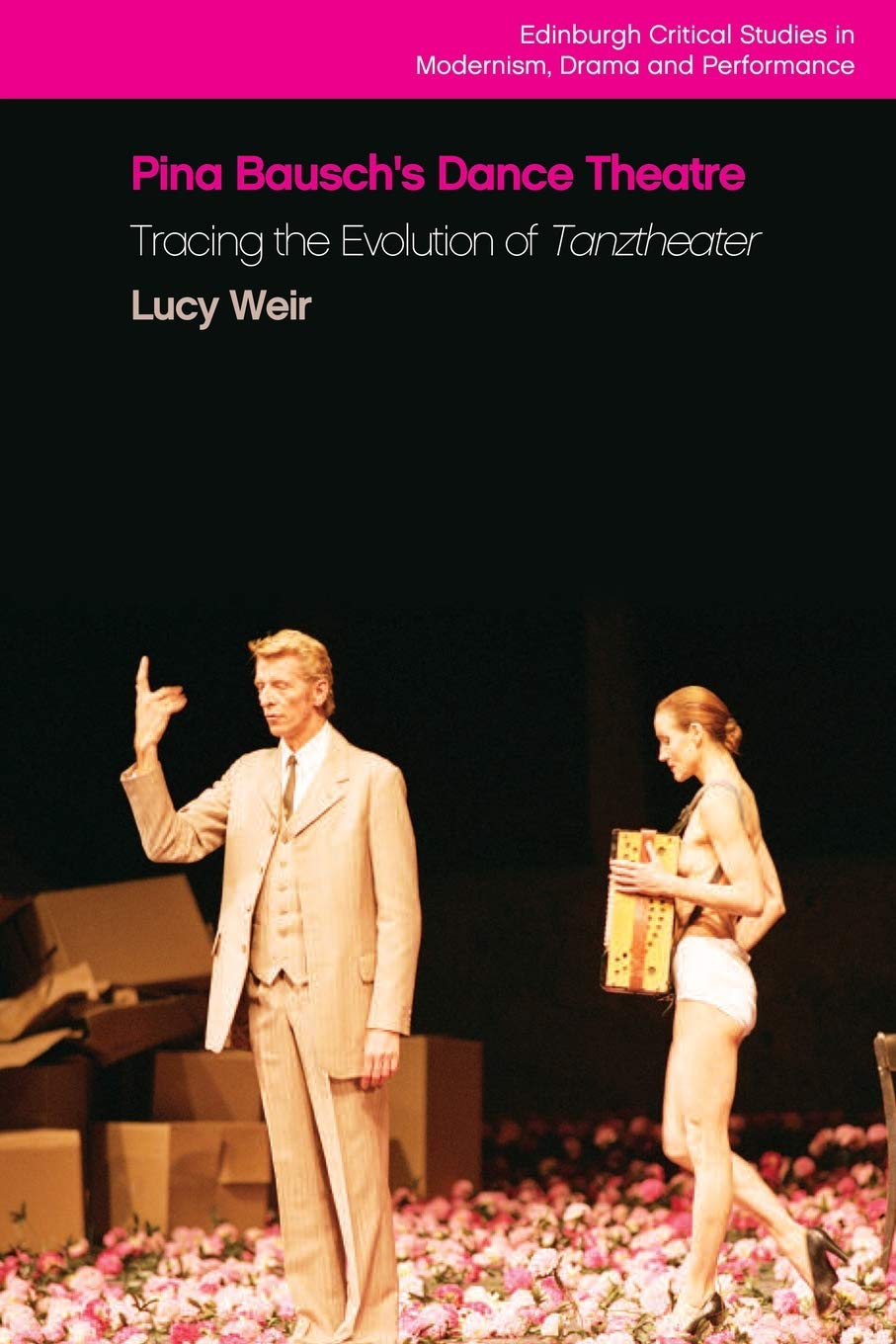 Pina Bausch's Dance Theatre: Tracing the Evolution of Tanztheater (Edinburgh Critical Studies in Modernism, Drama and Performanc,Used