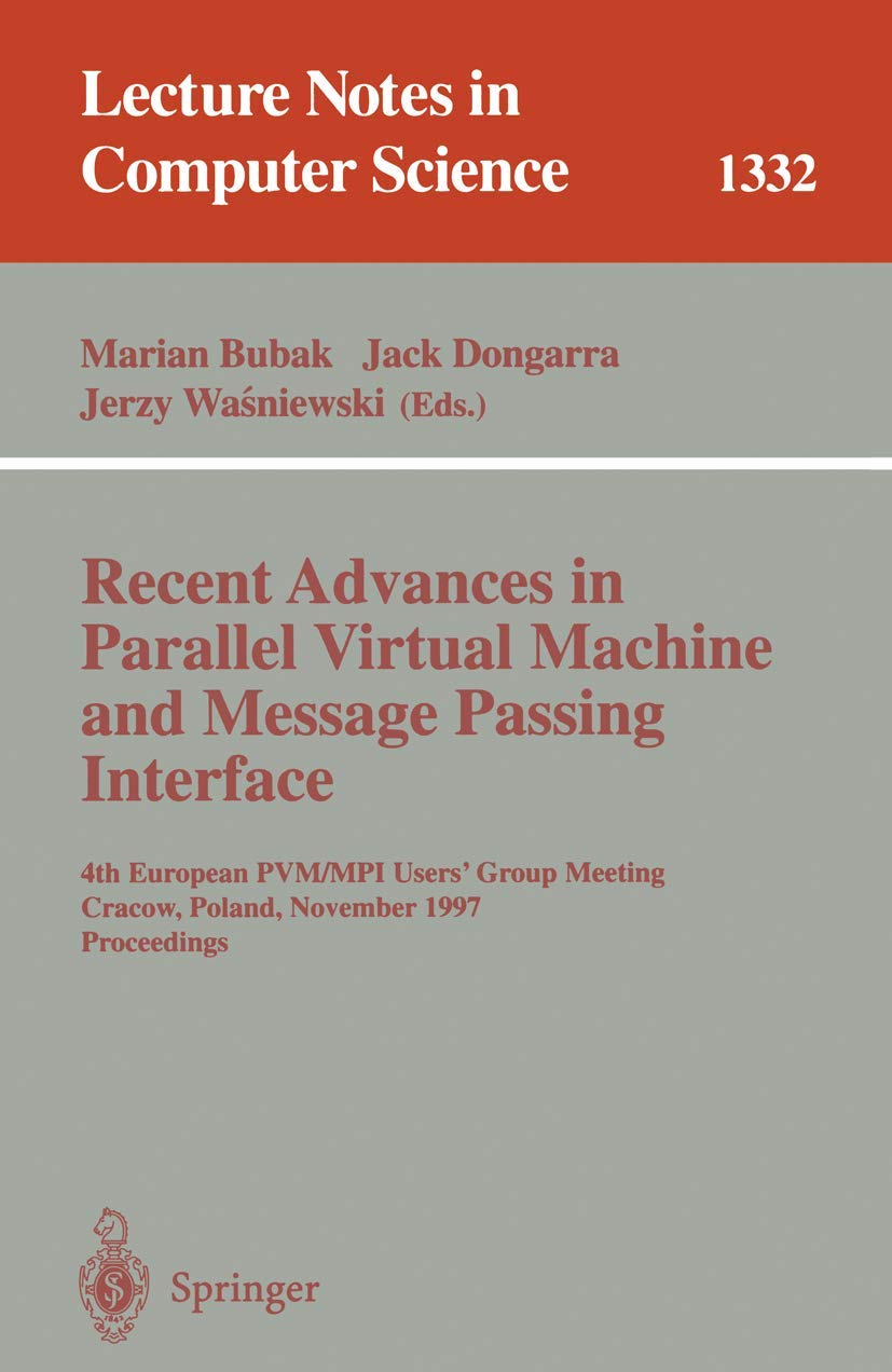 Recent Advances in Parallel Virtual Machine and Message Passing Interface: 4th European PVM/MPI User's Group Meeting Cracow, Pol,Used