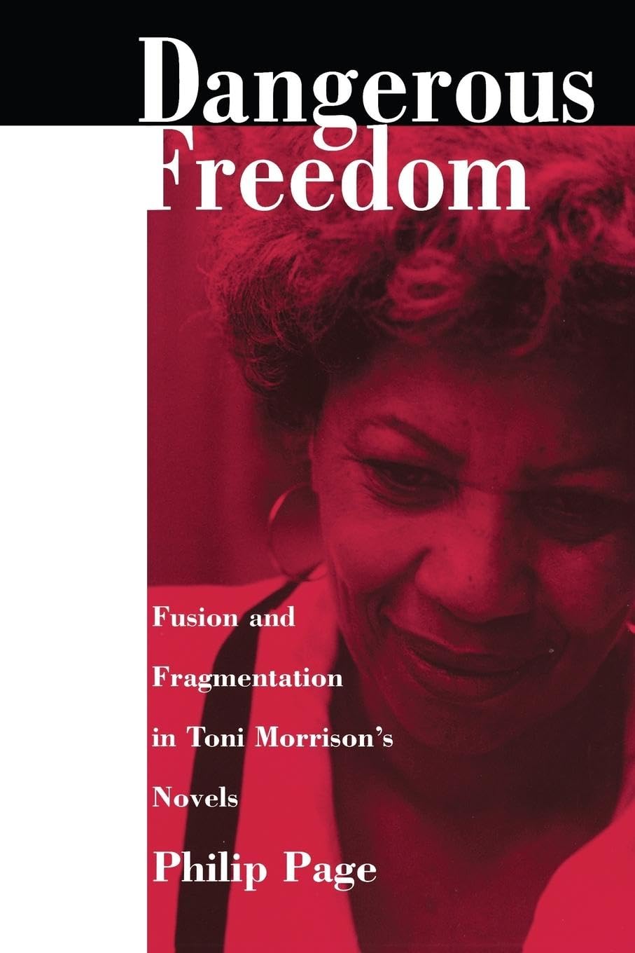 Dangerous Freedom: Fusion and Fragmentation in Toni Morrison's Novels,Used