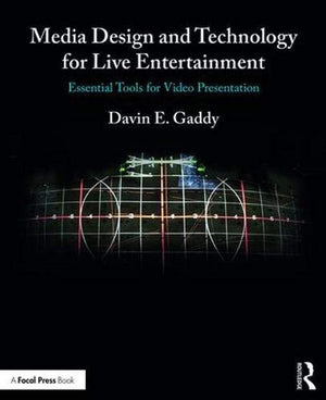 Media Design and Technology for Live Entertainment: Essential Tools for Video Presentation,Used