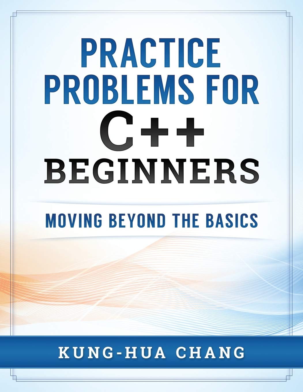 Practice Problems for C++ Beginners: Moving Beyond the Basics,Used
