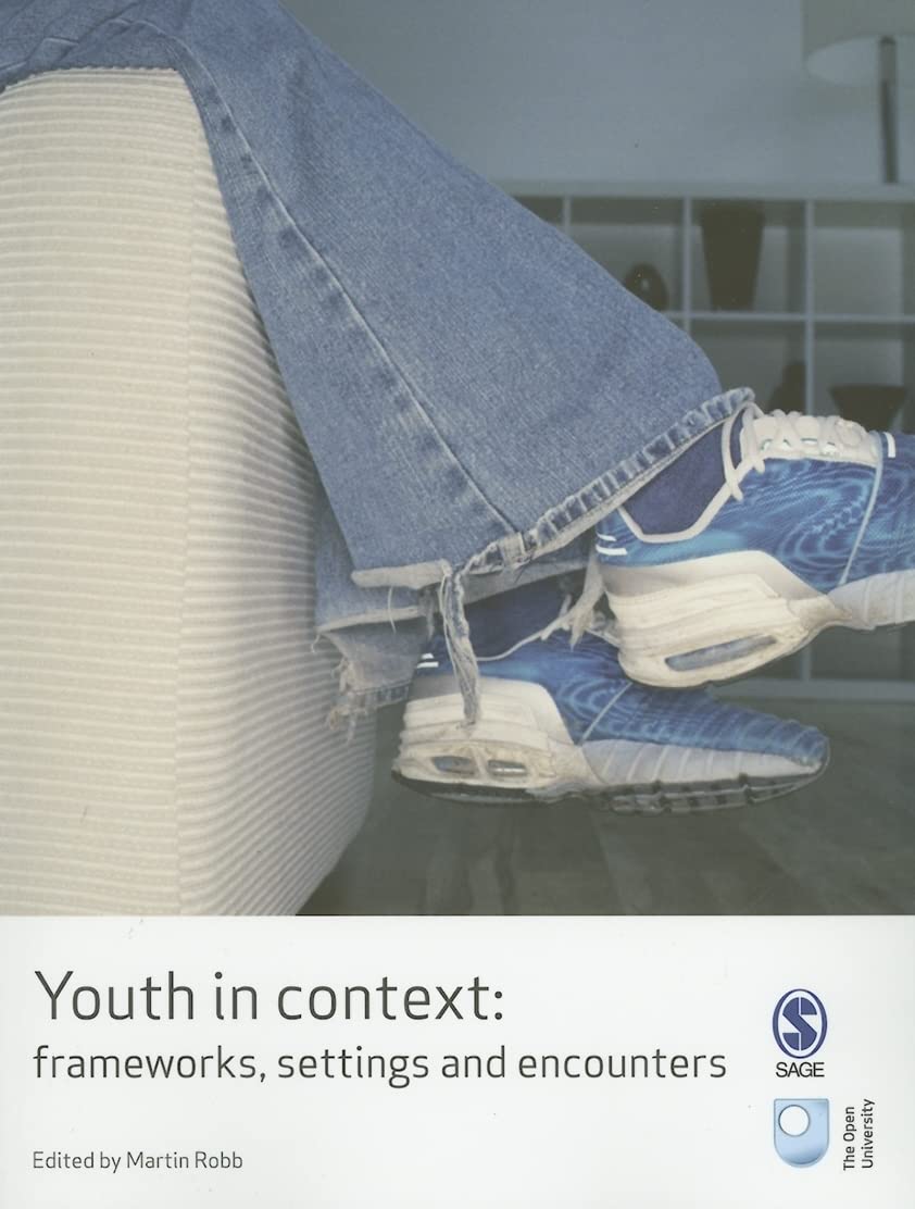 Youth in Context: Frameworks, Settings and Encounters (Published in association with The Open University),Used