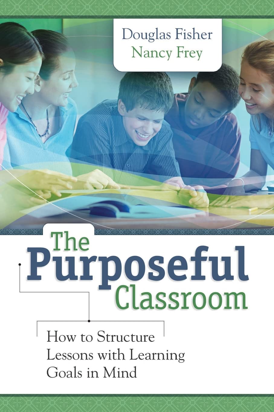 Purposeful Classroom: How to Structure Lessons with Learning Goals,Used