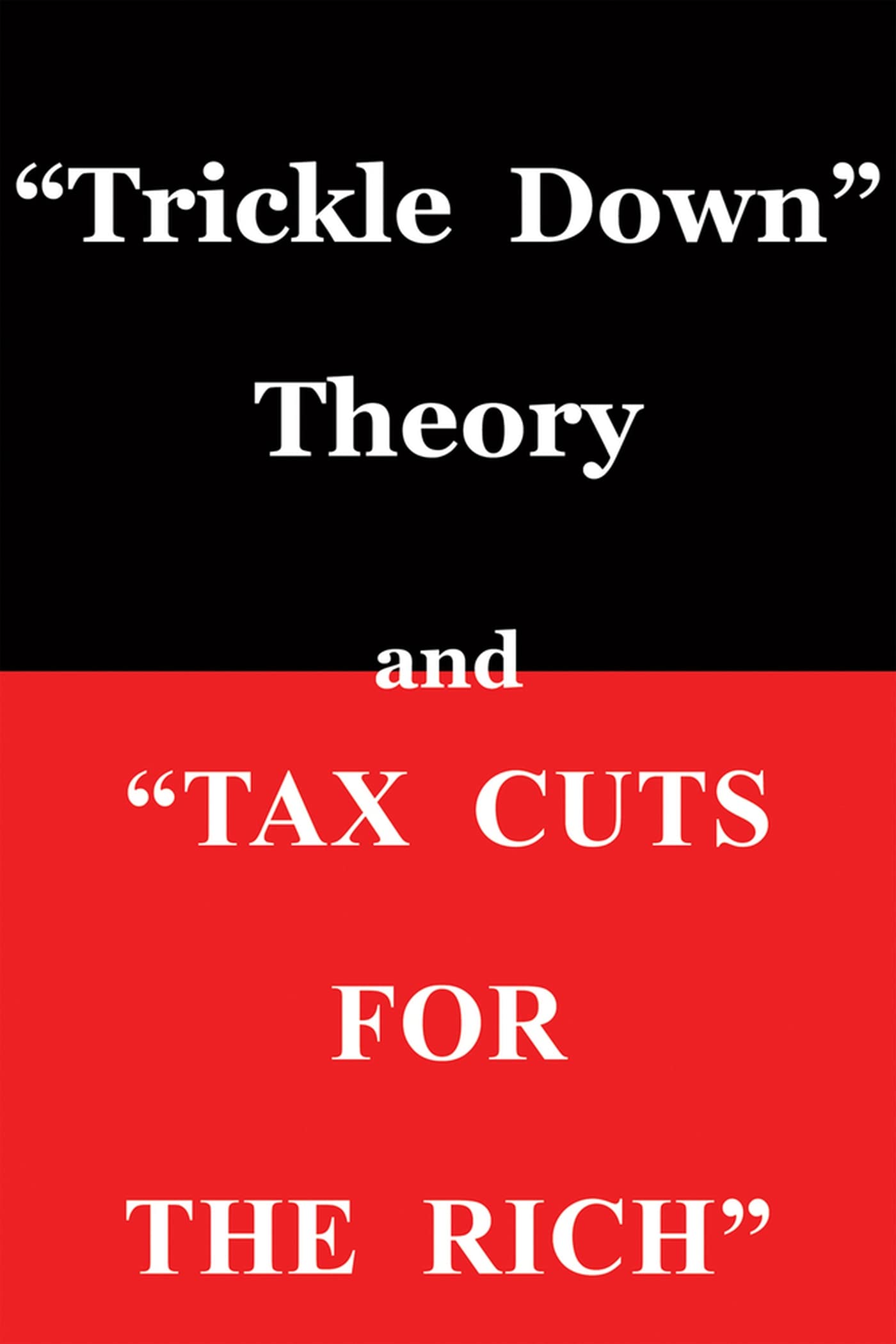 Trickle Down Theory' and 'Tax Cuts for the Rich' (Volume 635),Used
