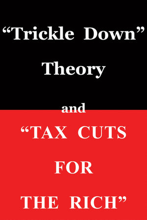 Trickle Down Theory' and 'Tax Cuts for the Rich' (Volume 635),Used