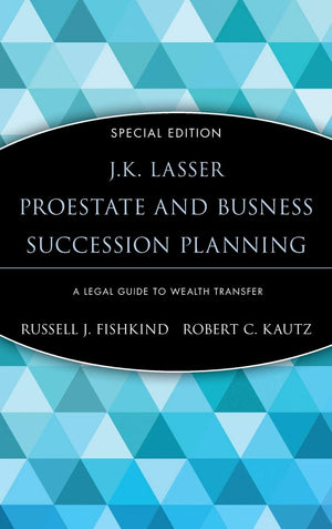 J.K. Lasser ProEstate and Business Succession Planning: A Legal Guide to Wealth Transfer,Used