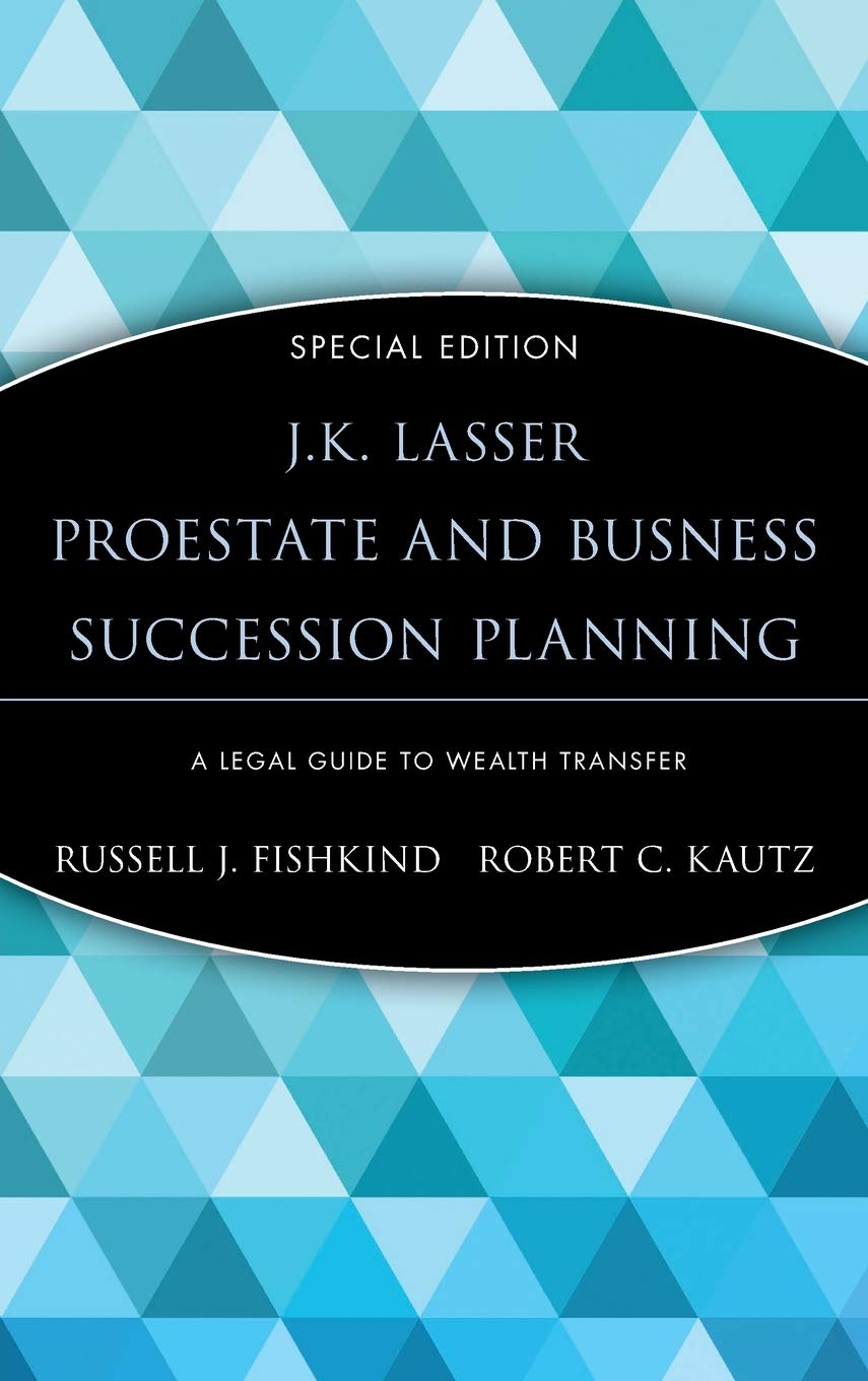 J.K. Lasser ProEstate and Business Succession Planning: A Legal Guide to Wealth Transfer,Used