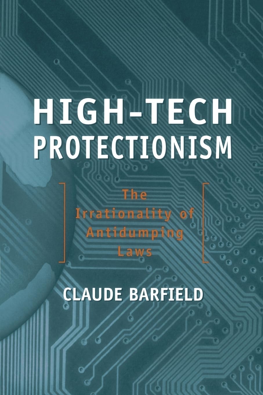Hightech Protectionism: The Irrationality Of Antidumping Laws,New