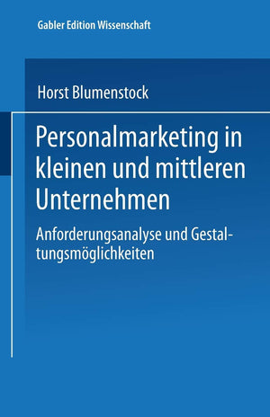 Personalmarketing in kleinen und mittleren Unternehmen: Anforderungsanalyse und Gestaltungsmglichkeiten (Gabler Edition Wissensc,Used