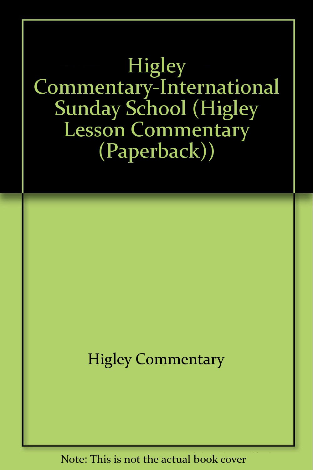Higley CommentaryInternational Sunday School (Higley Lesson Commentary (Paperback)),Used
