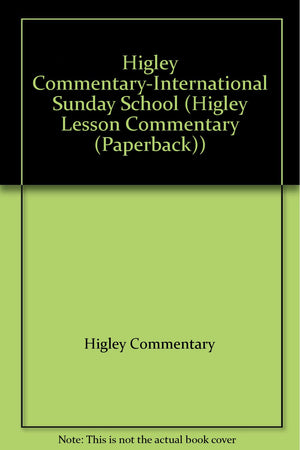 Higley CommentaryInternational Sunday School (Higley Lesson Commentary (Paperback)),Used