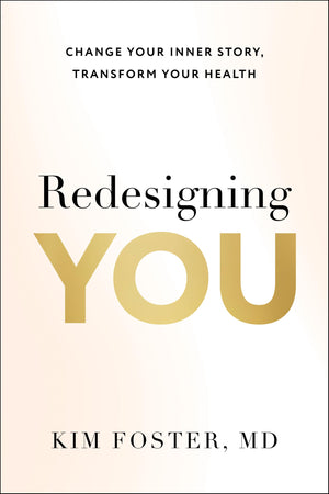 Redesigning You: Change Your Inner Story, Transform Your Health
