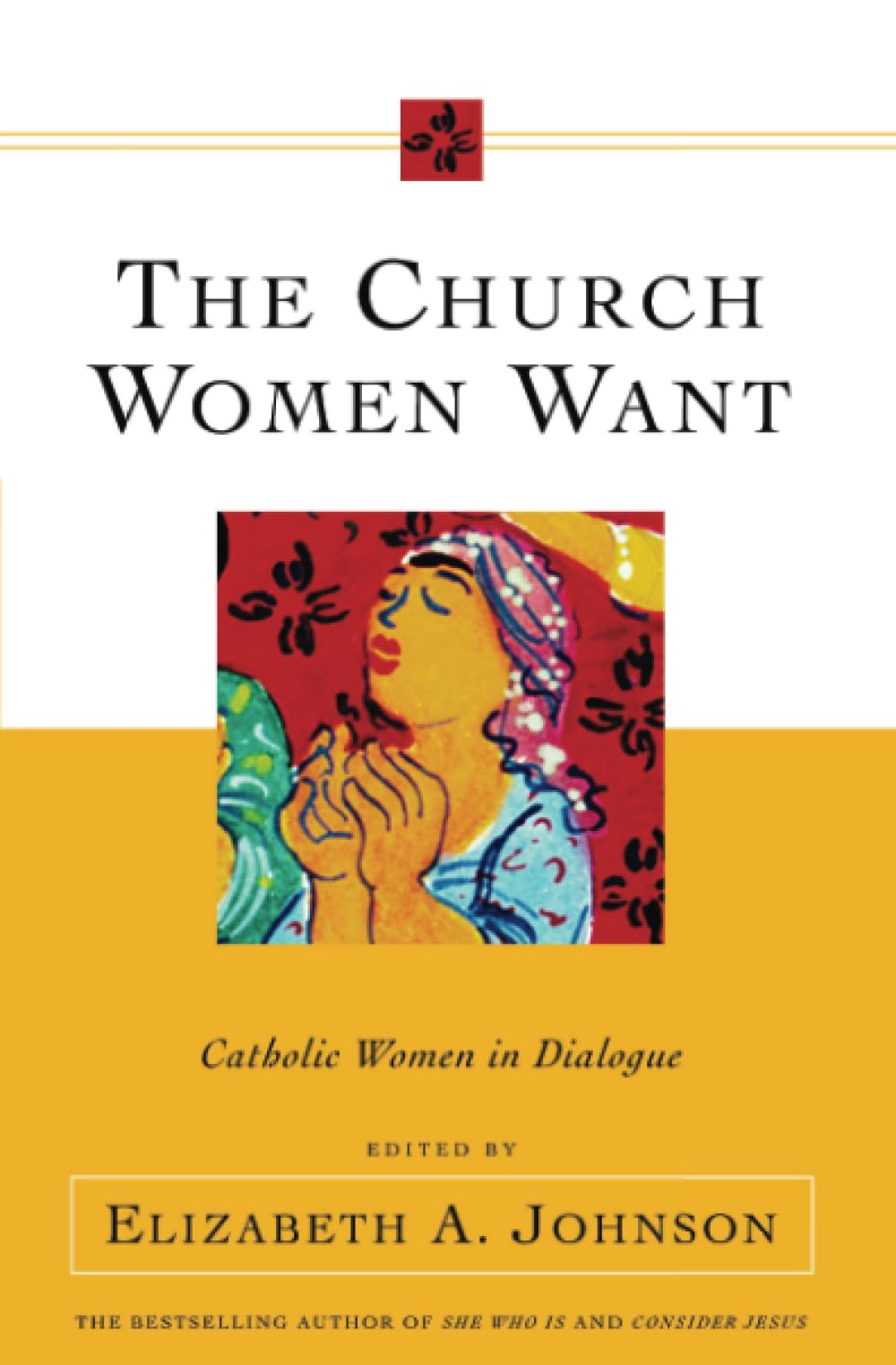The Church Women Want: Catholic Women in Dialogue,Used