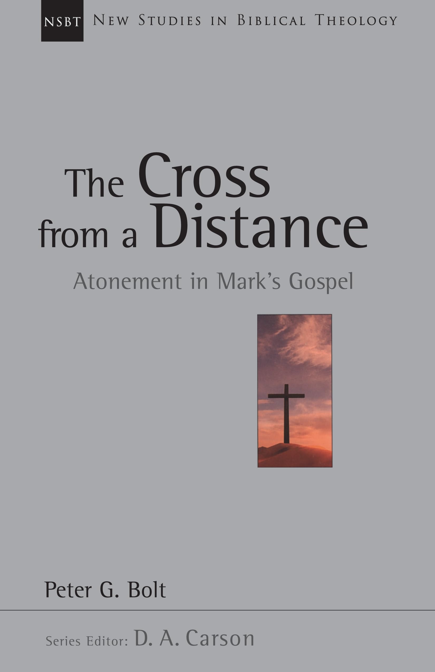The Cross from a Distance: Atonement in Mark's Gospel (Volume 18) (New Studies in Biblical Theology),Used