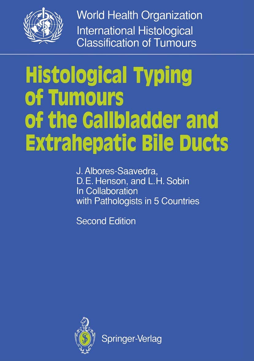 Histological Typing of Tumours of the Gallbladder and Extrahepatic Bile Ducts (WHO. World Health Organization. International His,Used