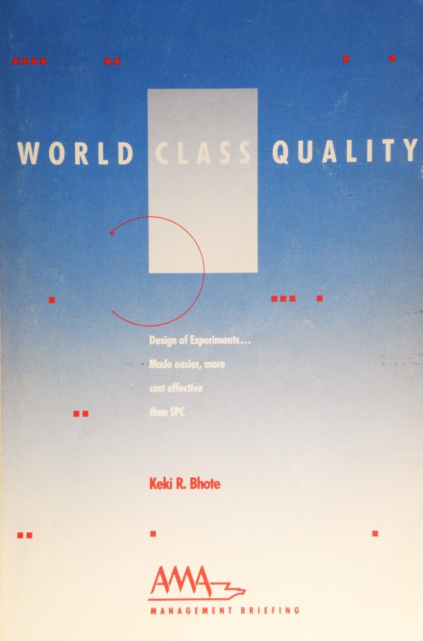 World Class Quality: Design of Experiments Made Easier, More Cost Effective Than Spc (AMA Management Briefing),Used