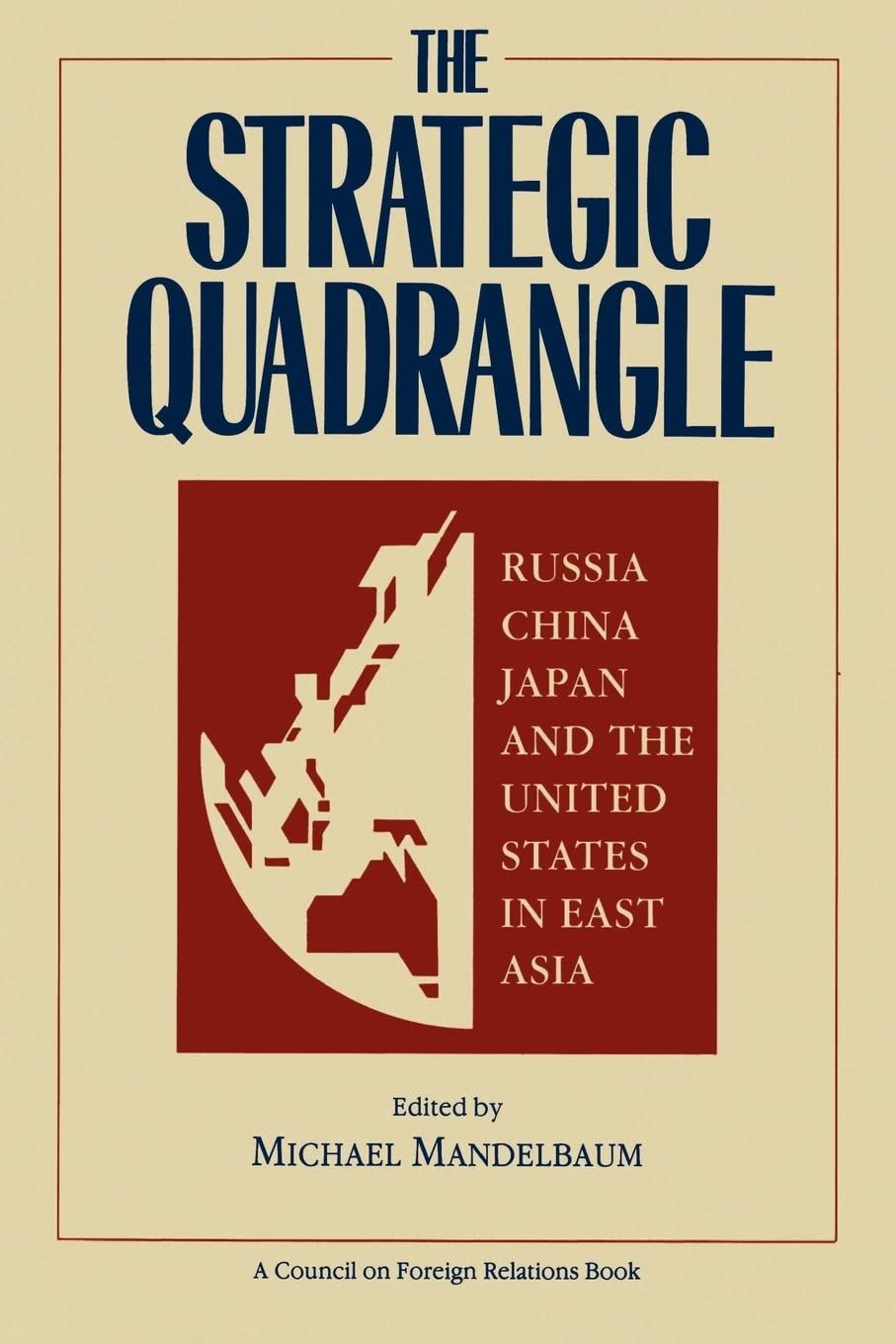 The Strategic Quadrangle: Russia, China, Japan, And The United States In East Asia,Used