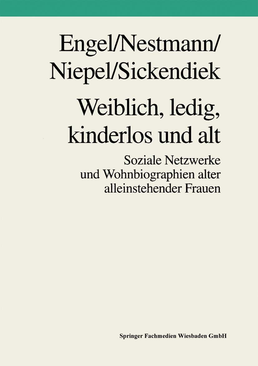 Weiblich, ledig, kinderlos und alt: Soziale Netzwerke und Wohnbiographien alter alleinstehender Frauen (German Edition),Used