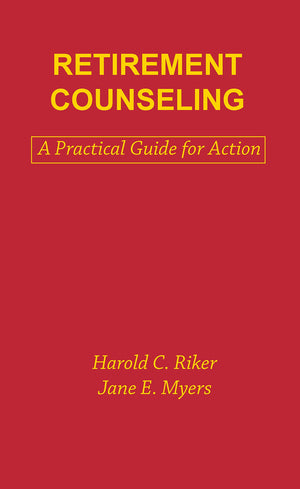 Retirement Counseling: A Practical Guide for Action (Death Education, Aging and Health Care),Used