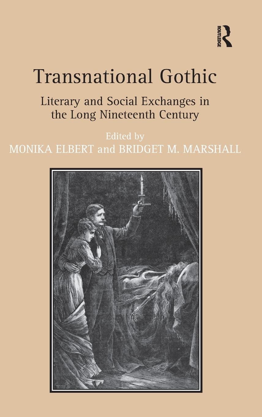 Transnational Gothic: Literary and Social Exchanges in the Long Nineteenth Century,Used
