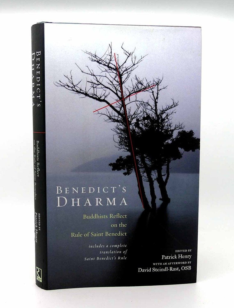 Benedict'S Dharma: Buddhists Reflect On The Rule Of Saint Benedict