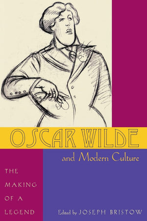 Oscar Wilde and Modern Culture: The Making of a Legend,Used