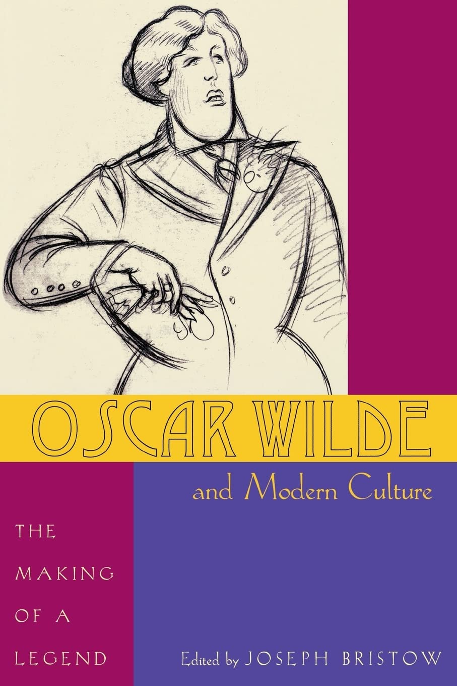 Oscar Wilde and Modern Culture: The Making of a Legend,Used