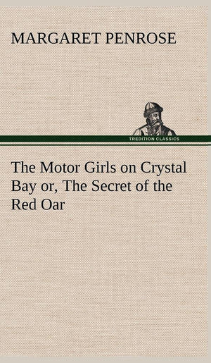 The Motor Girls on Crystal Bay or, The Secret of the Red Oar,Used