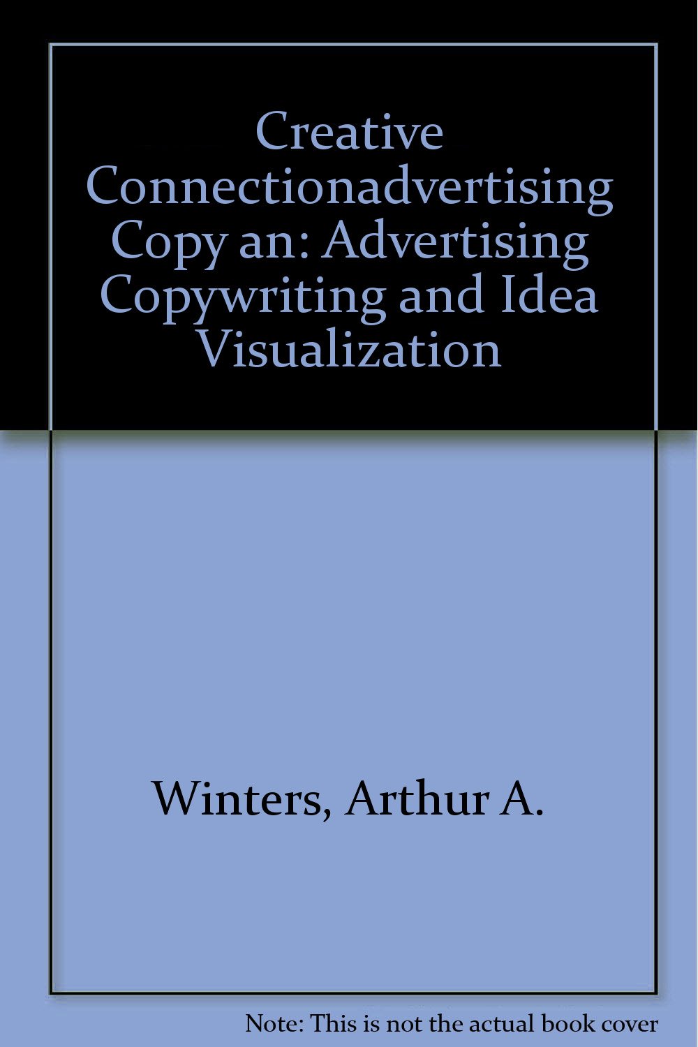 The Creative Connection: Advertising Copywriting and Idea Visualization,Used