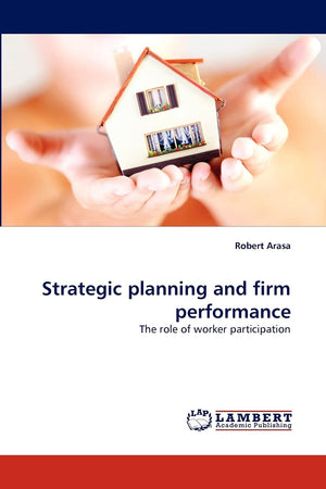 Strategic planning and firm performance: The role of worker participation,Used