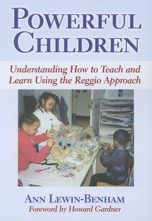 Powerful Children: Understanding How To Teach And Learn Using The Reggio Approach (Early Childhood Education Series),New