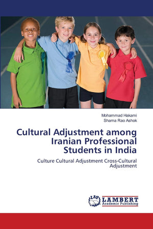 Cultural Adjustment among Iranian Professional Students in India: Culture Cultural Adjustment CrossCultural Adjustment,Used
