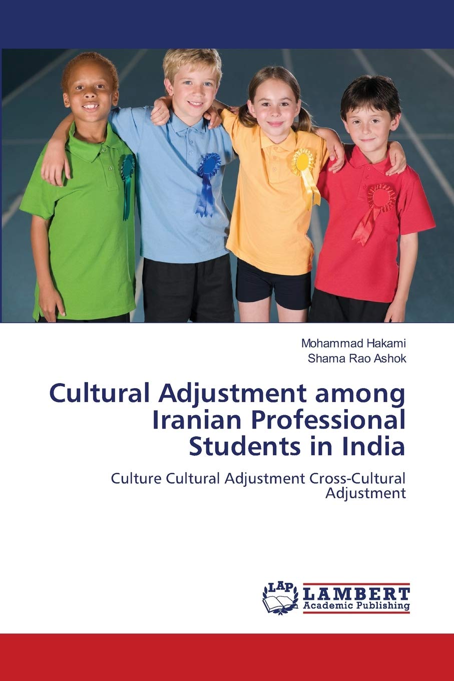 Cultural Adjustment among Iranian Professional Students in India: Culture Cultural Adjustment CrossCultural Adjustment,Used