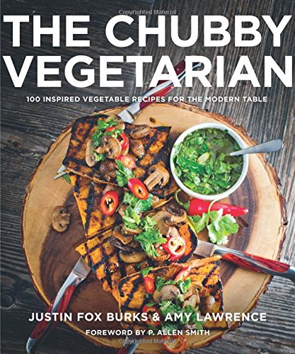 The Chubby Vegetarian: 100 Inspired Vegetable Recipes for the Modern Table,Used