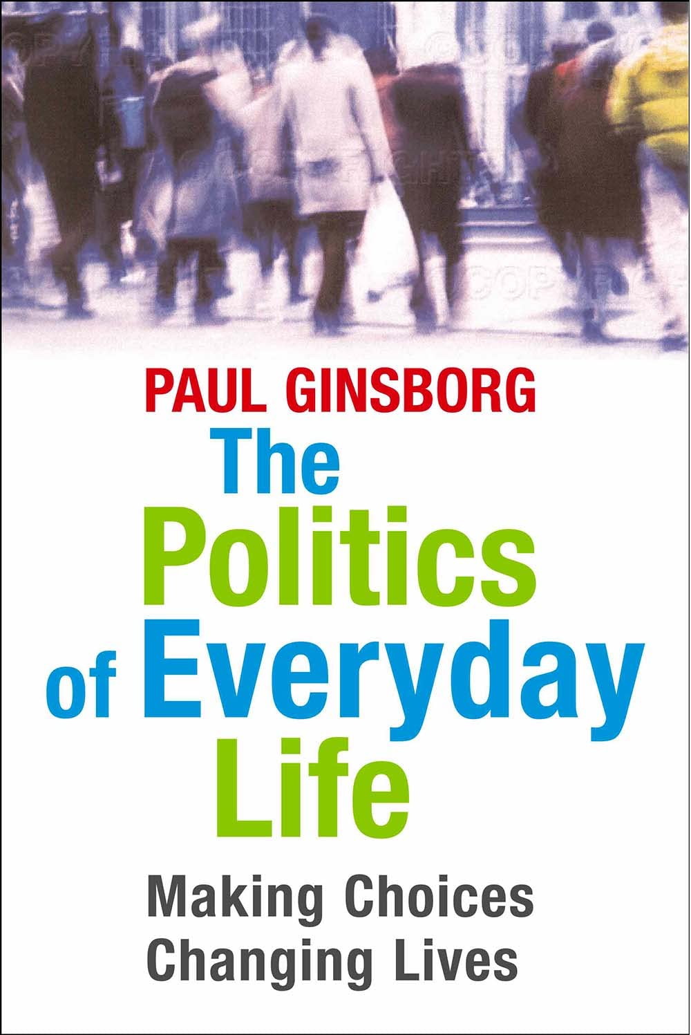 The Politics Of Everyday Life: Making Choices, Changing Lives,Used