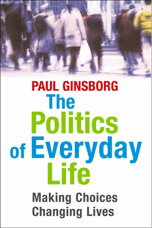 The Politics Of Everyday Life: Making Choices, Changing Lives,Used