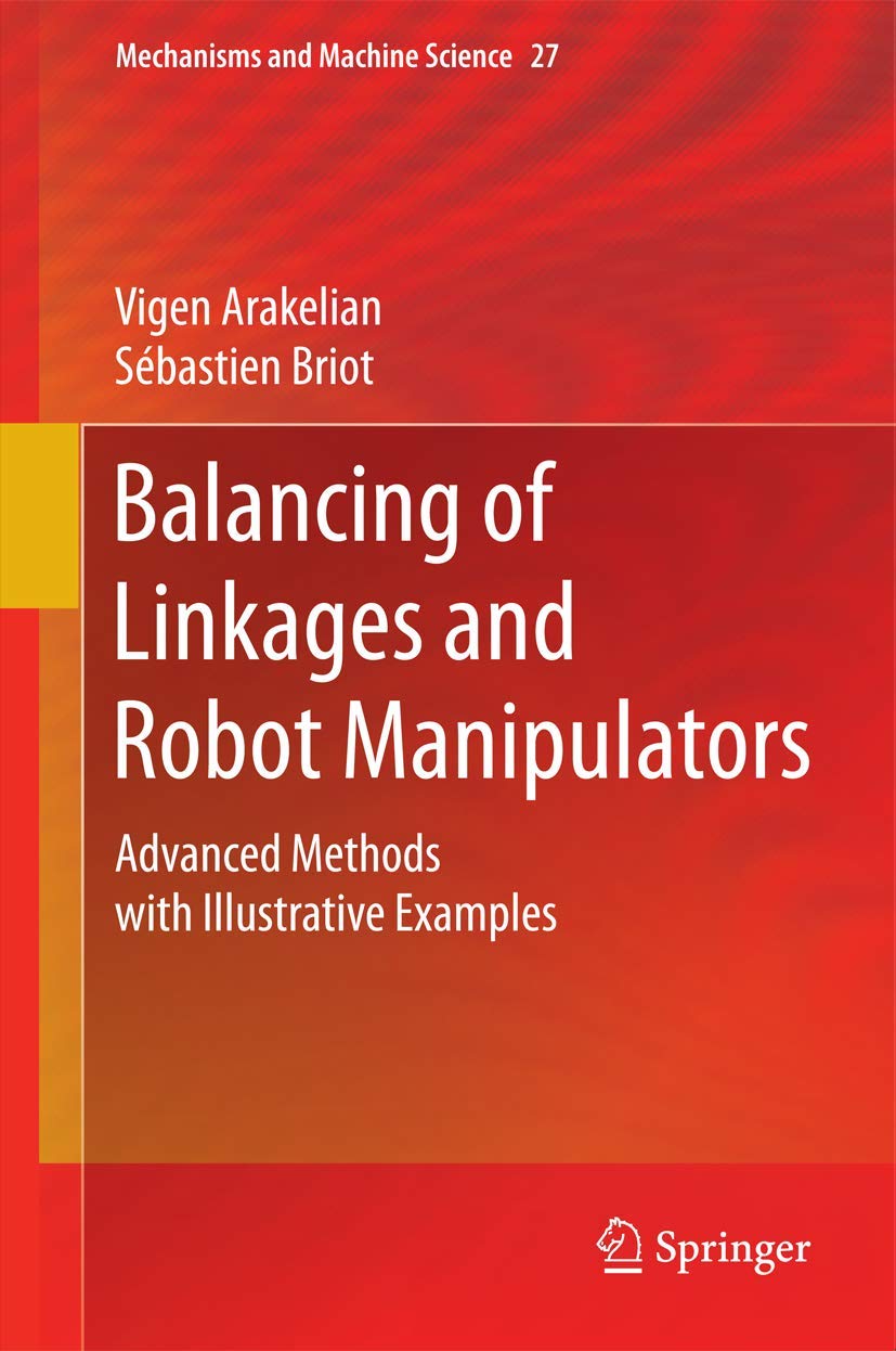 Balancing of Linkages and Robot Manipulators: Advanced Methods with Illustrative Examples (Mechanisms and Machine Science, 27),Used