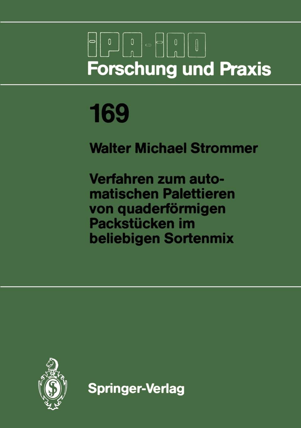 Verfahren zum automatischen Palettieren von quaderfrmigen Packstcken im beliebigen Sortenmix (IPAIAO  Forschung und Praxis, 16,Used